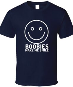 Boobies Make Me Smile Joke T Shirt