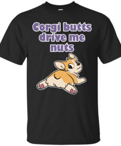 Corgi Butts Drive me Nuts Cotton T-Shirt