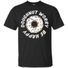 Doughnut worry be happy doughnut Cotton T-Shirt