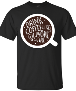Drink Coffee like a Gilmore Girl Cotton T-Shirt