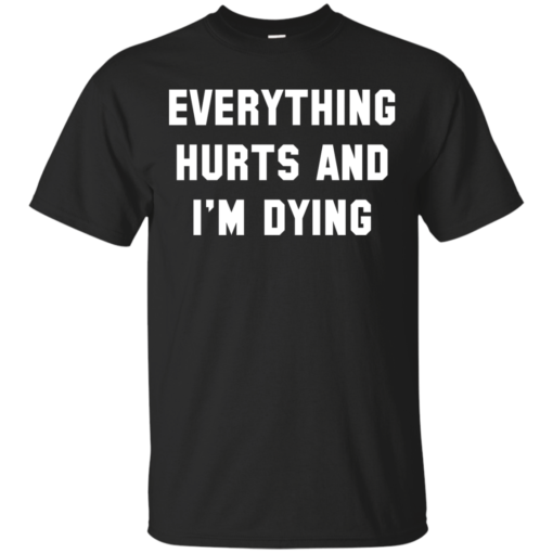 Everything Hurts Cotton T-Shirt