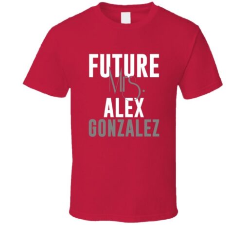 Future Mrs. Alex Gonzalez 2011 Atlanta Baseball T Shirt