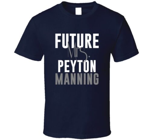 Future Mrs. Peyton Manning Denver Football Jersey T Shirt