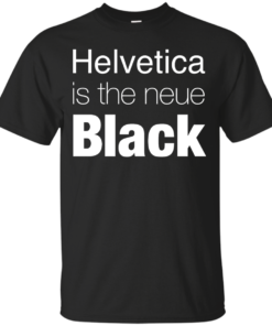 Helvetica is the neue black Cotton T-Shirt
