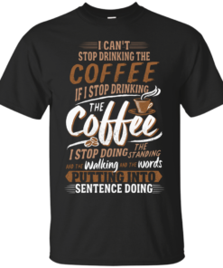 I Cant Stop Drinking The Coffee Funny Gilmore Girls Cotton T-Shirt