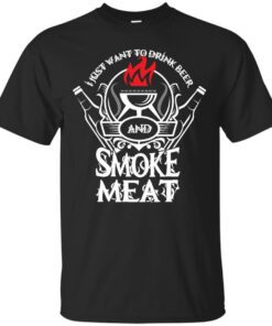 I just want to drink beer and smoke meat Cotton T-Shirt