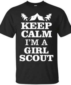 Keep Calm Im a Girl Scout Funny Scouting Cotton T-Shirt