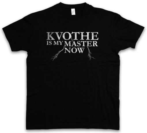Kvothe Is My Master Now Kingkiller Du Book Chronik Chronicle T Shirt