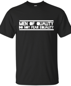 Men of quality do not fear equality Cotton T-Shirt