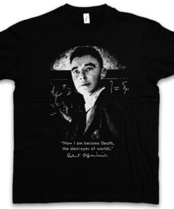 Now I'M About Death Destroyer Of Worlds Robert Oppenheimer T Shirt
