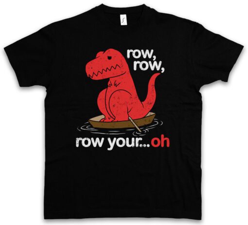 Oh Row Row Tyrannosaurus T-Rex Dinosaur Guns Rex Dino Fun Ship Boat T Shirt