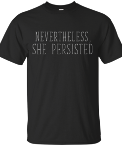 Political Elizabeth Warren Nevertheless She Persisted Cotton T-Shirt