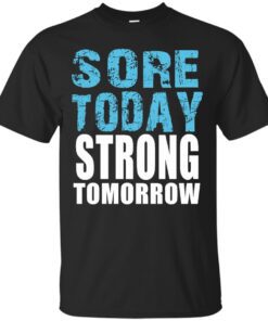 Sore Today Strong Tommorow Cotton T-Shirt