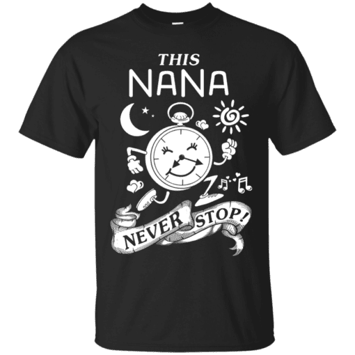 THIS NANA NEVER STOPS Cotton T-Shirt