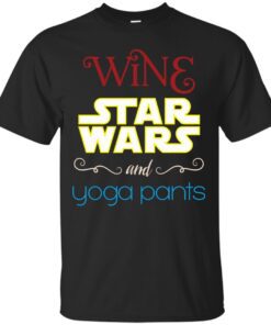Wine Star Wars and Yoga Pants Cotton T-Shirt